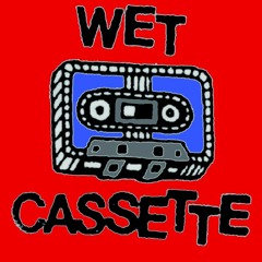 Wet Cassette