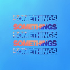 Somethings