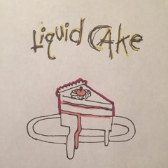 Liquid Cake
