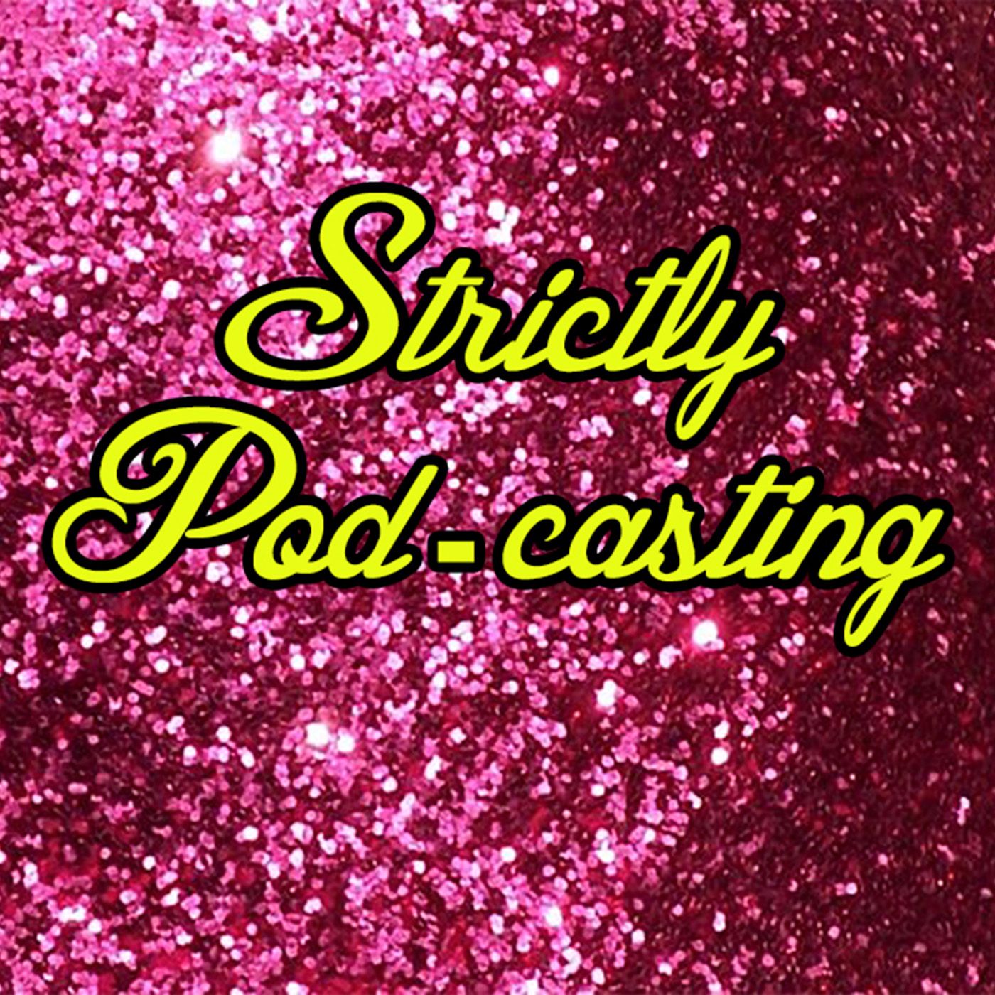 Strictly Pod-casting