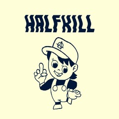 HALF KILL
