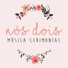 Nós Dois Música Cerimonial