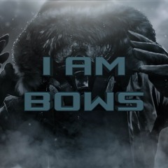 I AM BOWS
