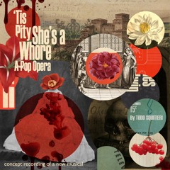 'Tis Pity She's a Whore: A Pop Opera