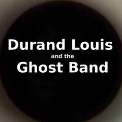 Durand Louis and the Ghost Band