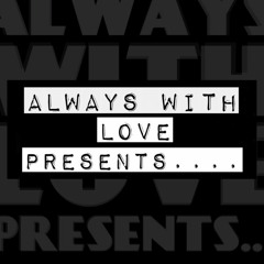 Always With Love