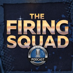 The Firing Squad Podcast