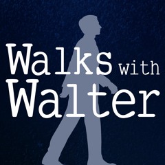 Walks with Walter