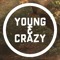 Young & Crazy