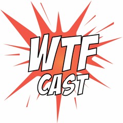 WTFcast