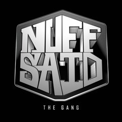 Nuff Said The Gang