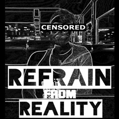 The Refrain From Reality Podcast