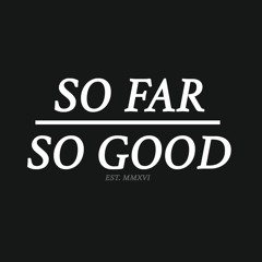 SoFarSoGood