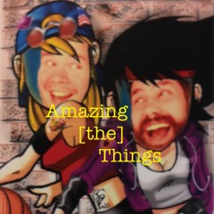 Amazing [the] Things