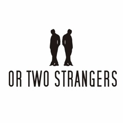 Or Two Strangers