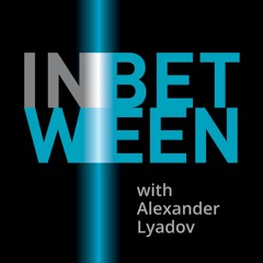 In-between with Alexander Lyadov Podcast