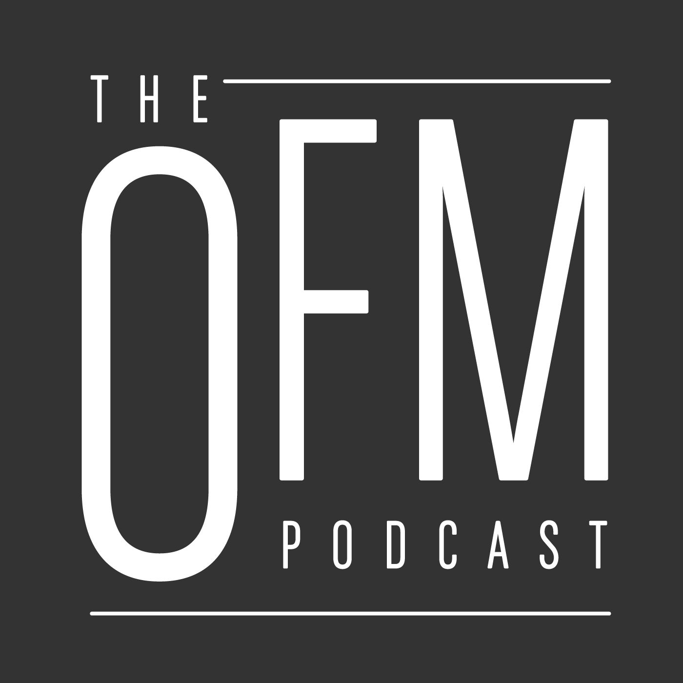 The OFM Podcast