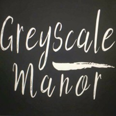 Greyscale Manor