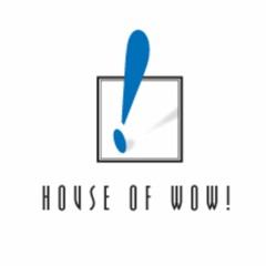 House of Wow!