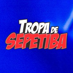 DJS DA TROPA DE SEPETIBA
