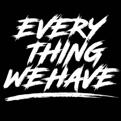 Everything We Have