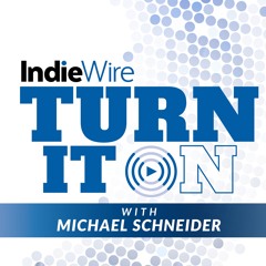 IndieWire's TURN IT ON