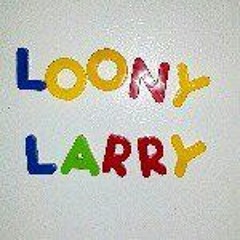 LoonyLarry - Loony's World