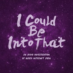 I Could Be Into That