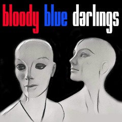 Bloody Blue Darlings
