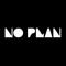 NO PLAN