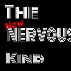 The New Nervous Kind