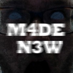 M4DE N3W