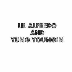 lil alfredo & yung youngin