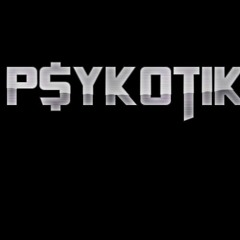 P$YKOTIK MUZIK