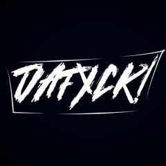 Dafxck!