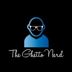 The Ghetto Nerd