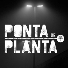 PONTA DE PLANTA (OFICIAL)