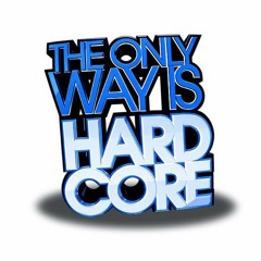 The Only Way Is Hardcore