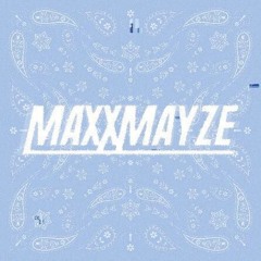 MAXX MAYZE