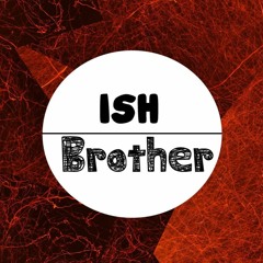 Ish Brother