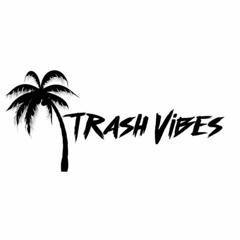 TRASH VIBES