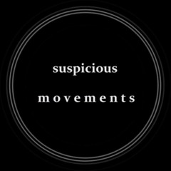Suspicious Movements