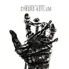 Cyborg Asylum