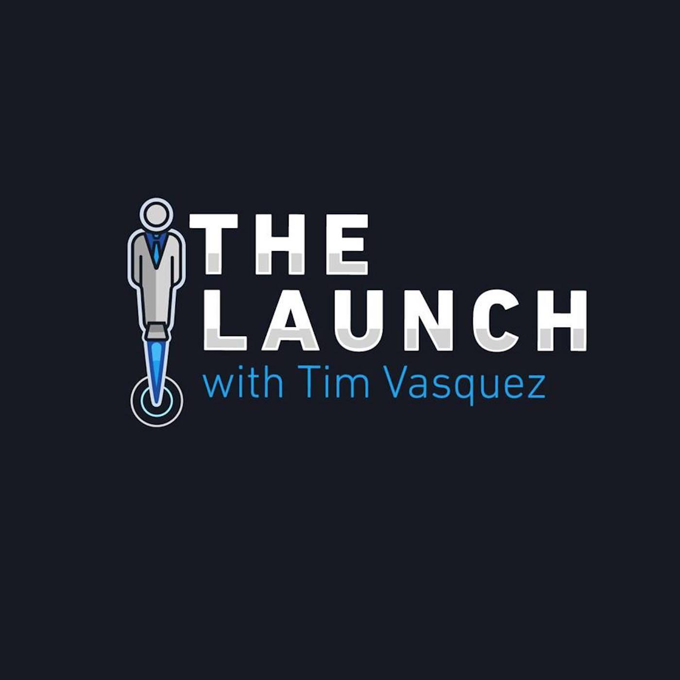 The Launch with Tim Vasquez