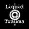 Liquid Trauma