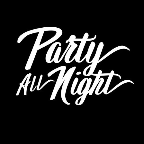 Stream Party All Night music | Listen to songs, albums, playlists 