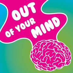 Out Of Your Mind Podcast