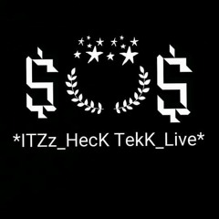 ITZz_HecKTekK_LiVe