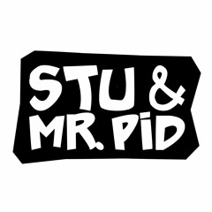 Stu & Mr. Pid