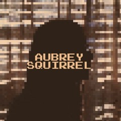 Aubrey Squirrel